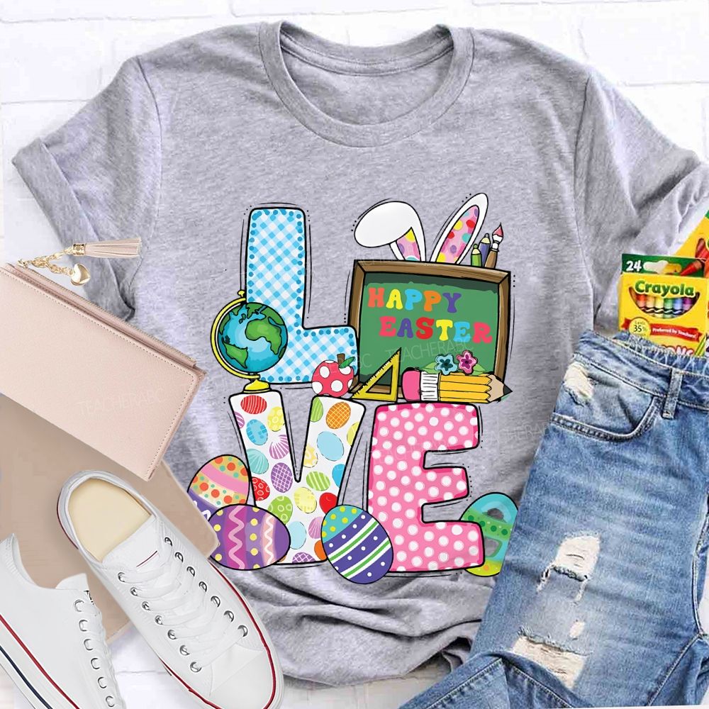 Love Happy Easter  Teacher T-shirt