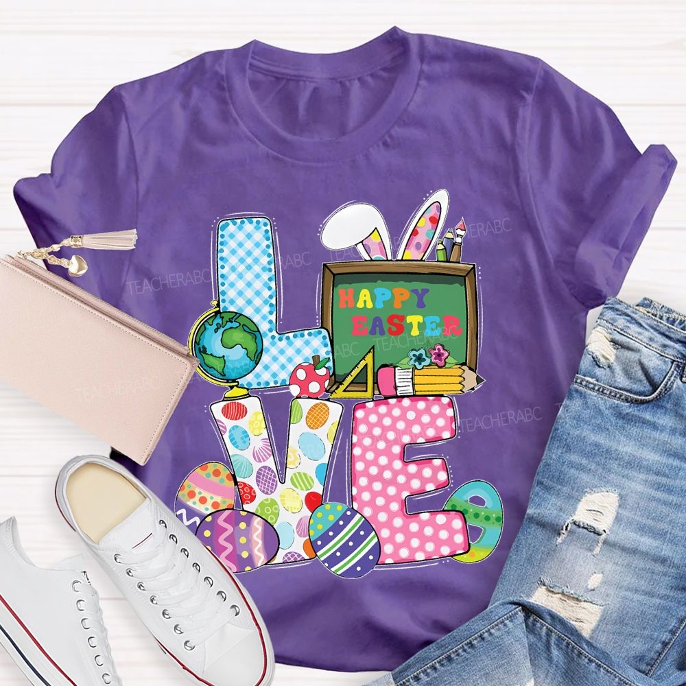 Love Happy Easter  Teacher T-shirt