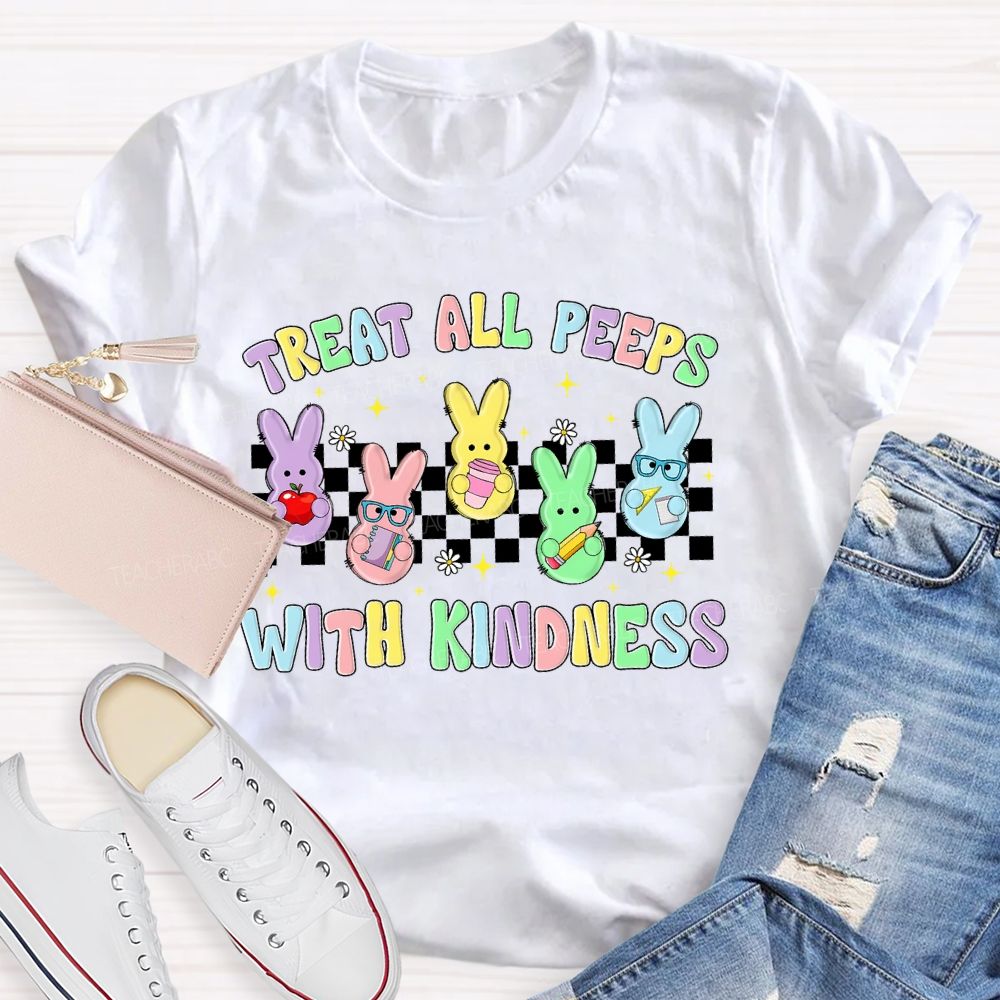 Treat All Peeps With Kindness Easter Graphic  Teacher T-shirt