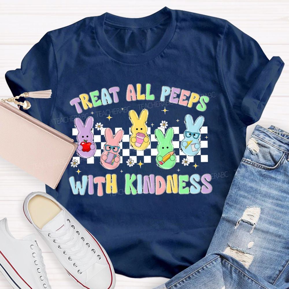 Treat All Peeps With Kindness Easter Graphic  Teacher T-shirt