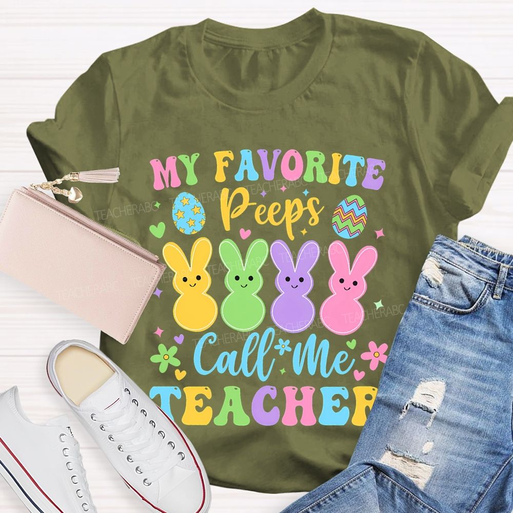 My Favorite Peeps Call Me Teacher  Teacher T-shirt