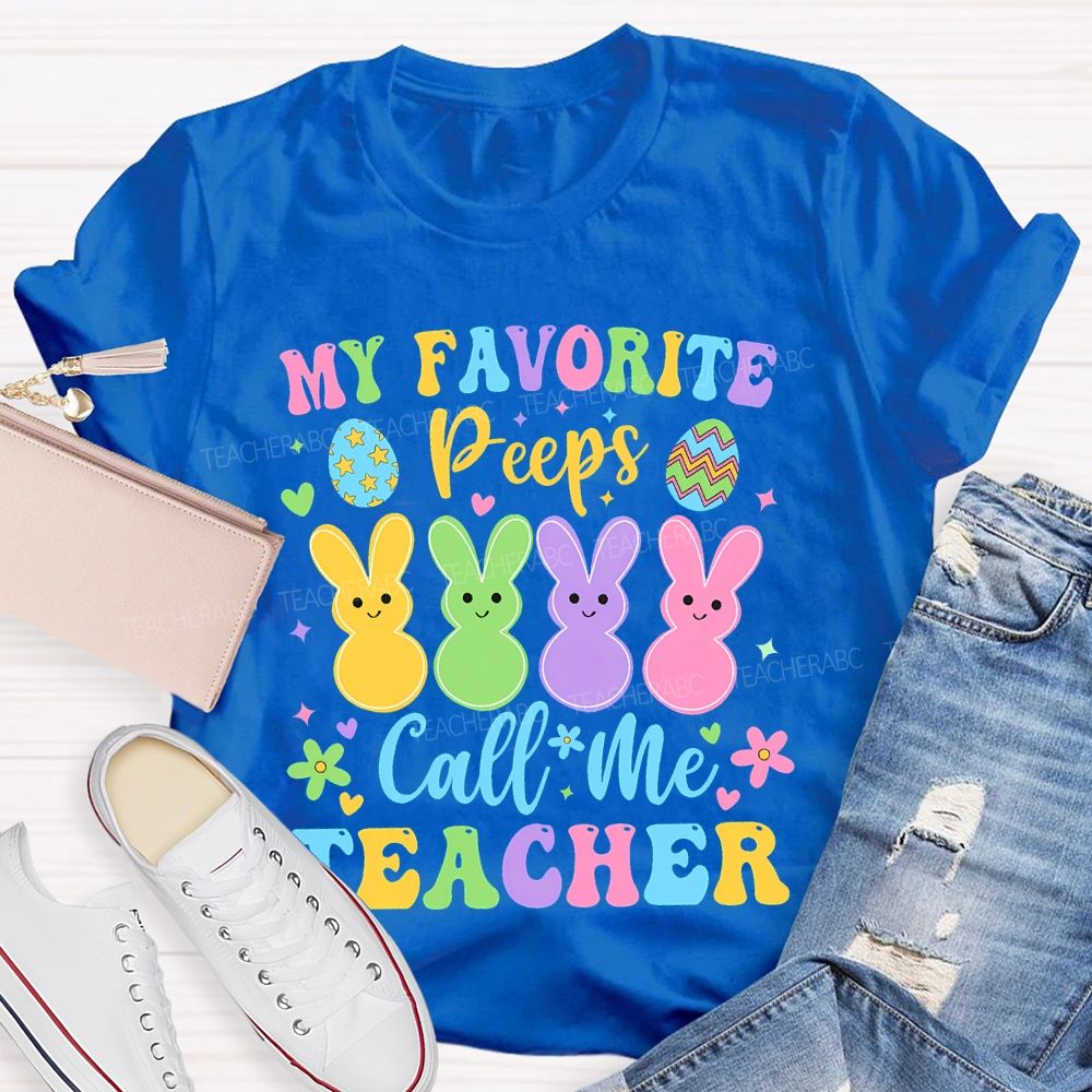 My Favorite Peeps Call Me Teacher  Teacher T-shirt