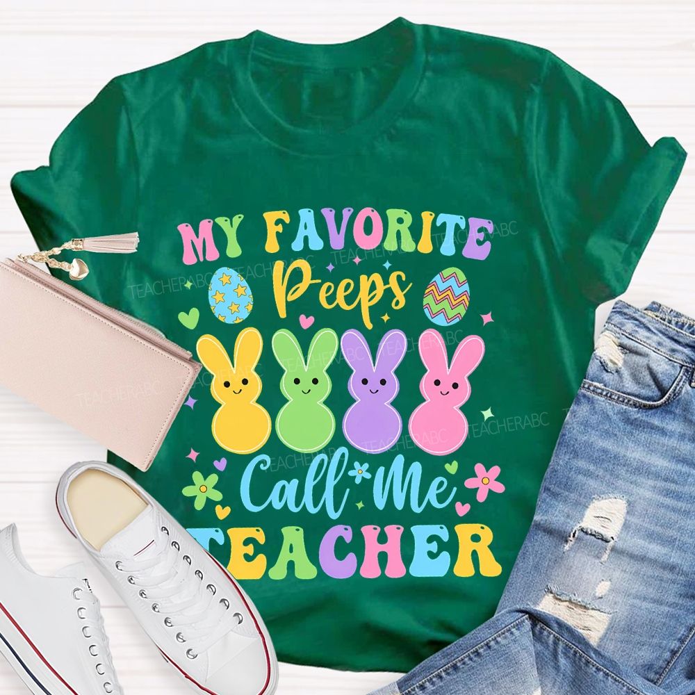 My Favorite Peeps Call Me Teacher  Teacher T-shirt