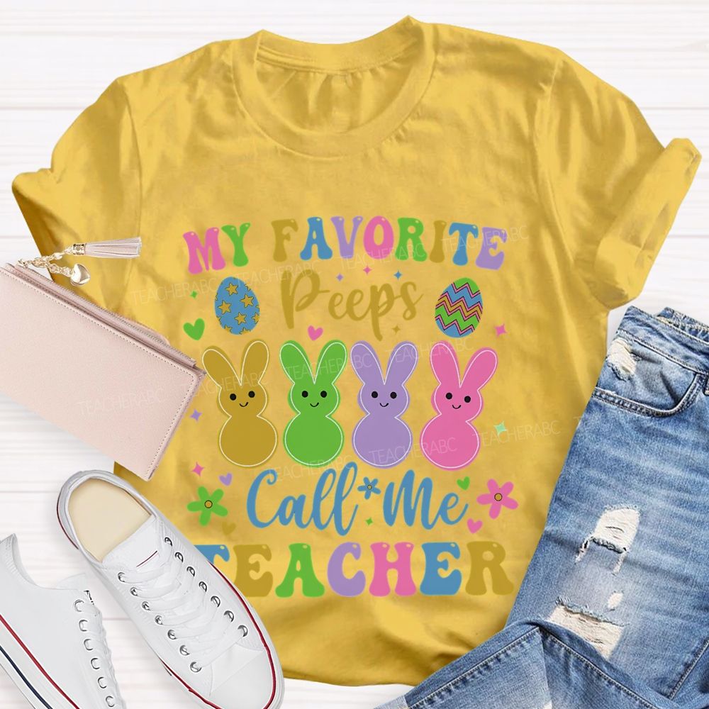 My Favorite Peeps Call Me Teacher  Teacher T-shirt