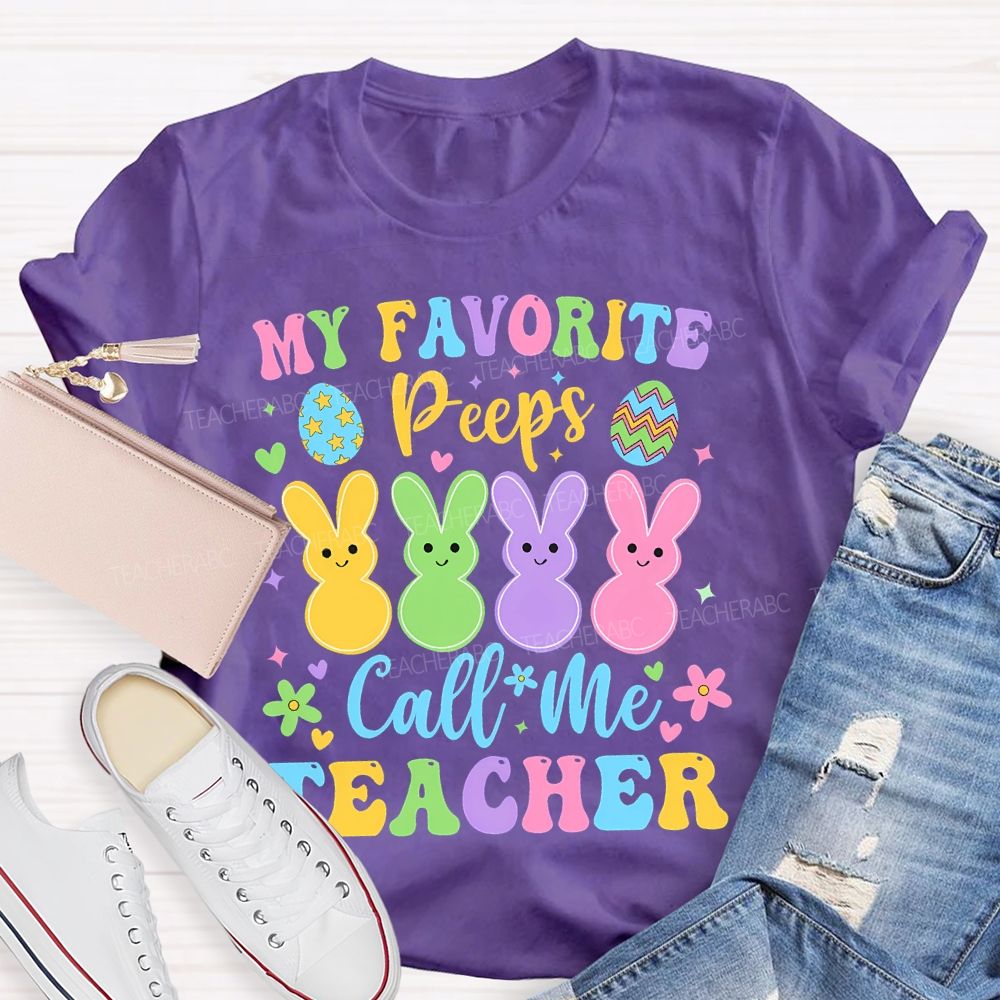 My Favorite Peeps Call Me Teacher  Teacher T-shirt