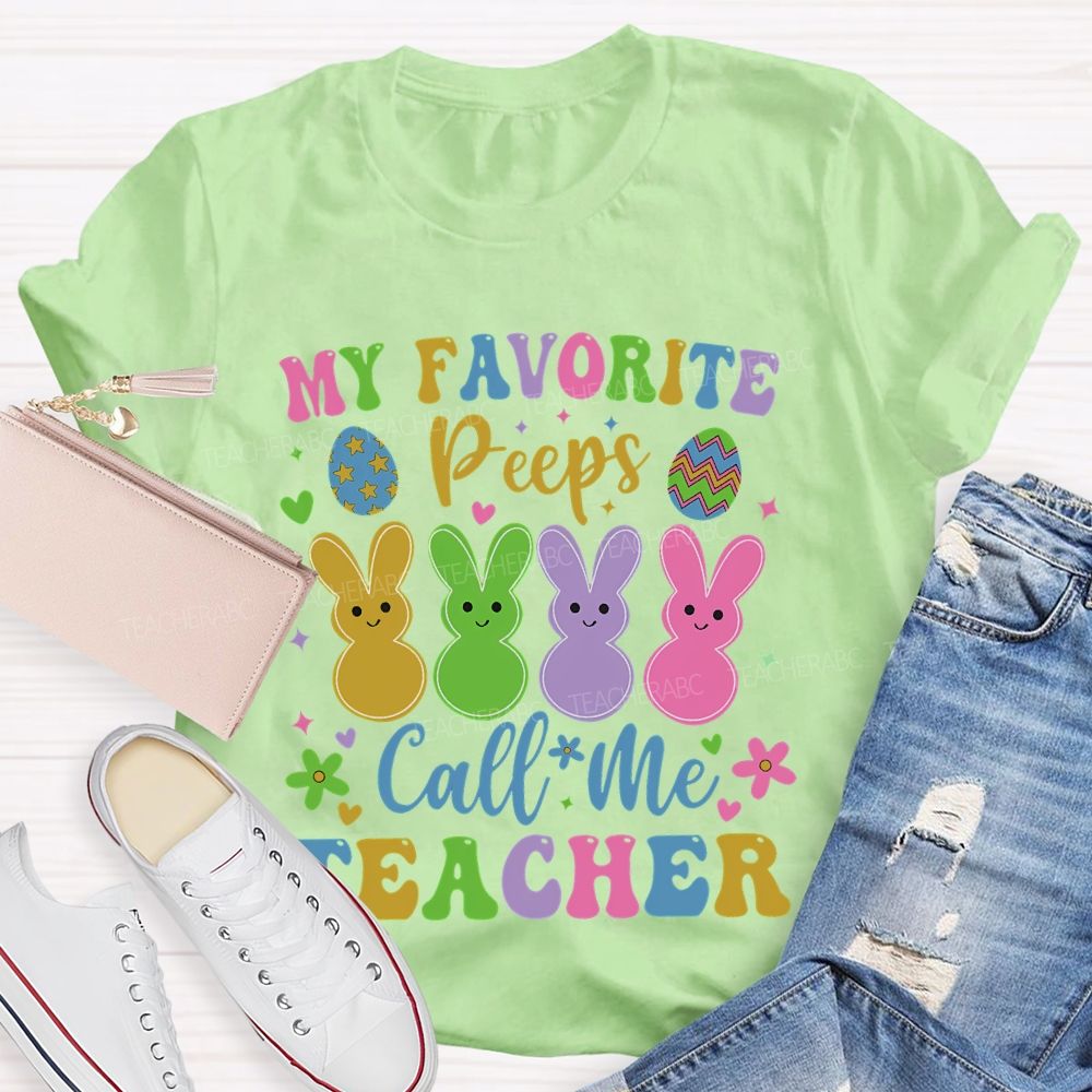 My Favorite Peeps Call Me Teacher  Teacher T-shirt