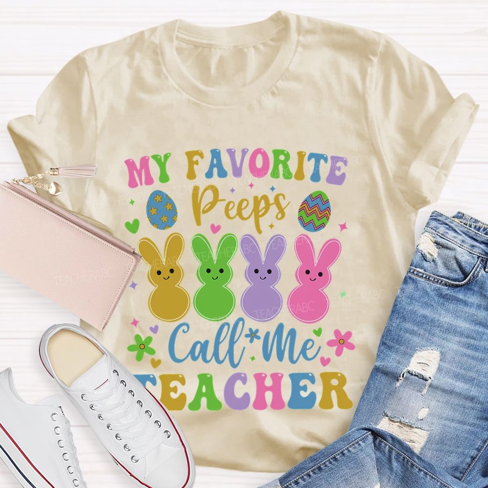 My Favorite Peeps Call Me Teacher  Teacher T-shirt