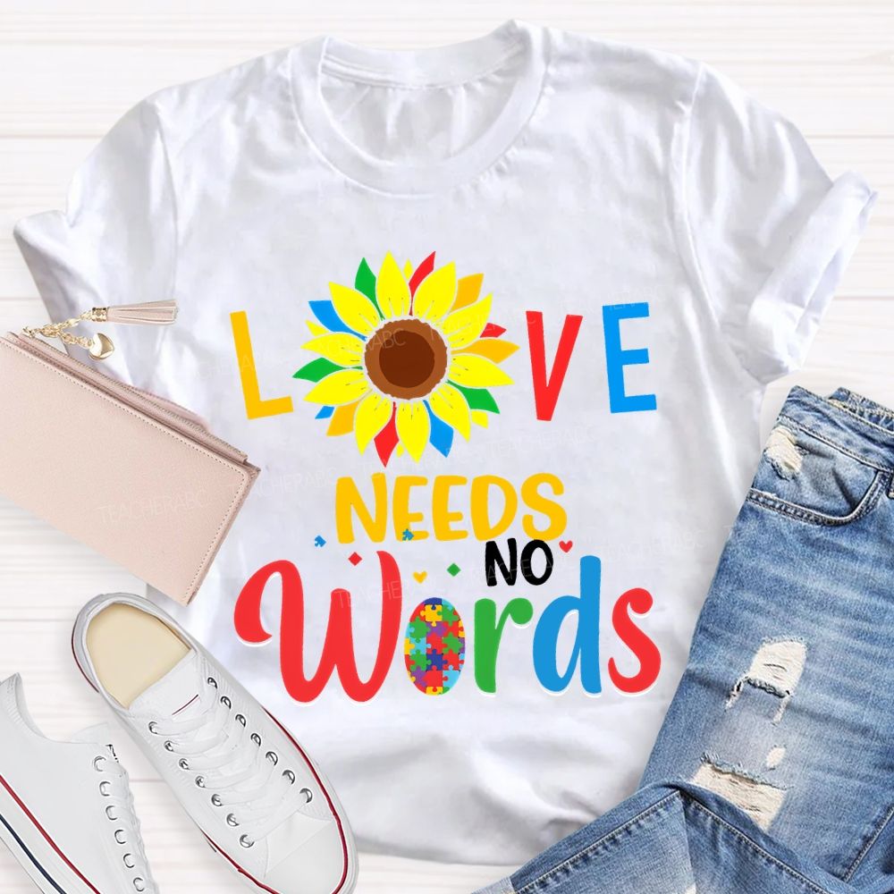 Love Needs No World Sunflower Teacher T-shirt