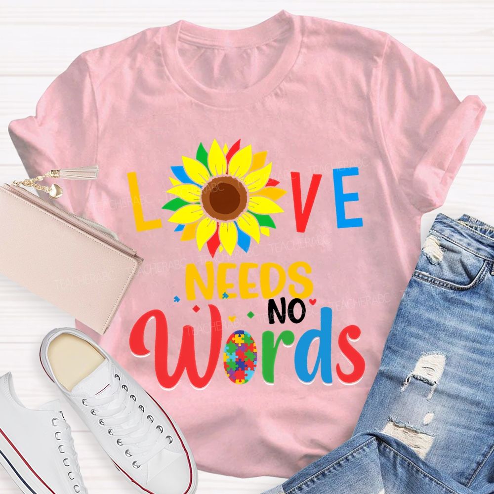 Love Needs No World Sunflower Teacher T-shirt