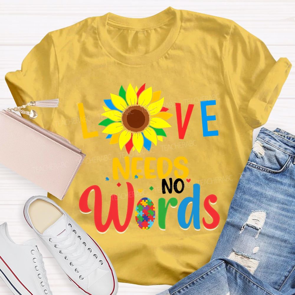 Love Needs No World Sunflower Teacher T-shirt