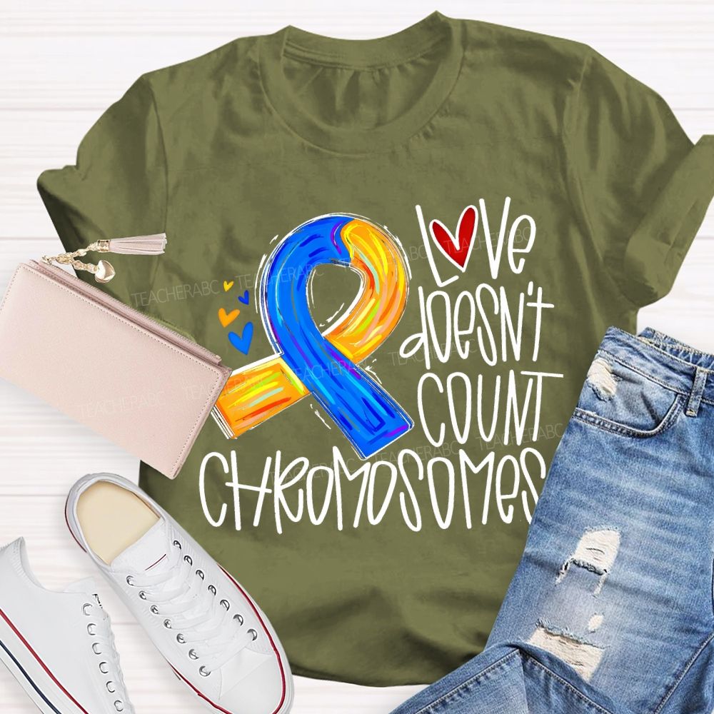 Love Doesn'T Count Chromosomes Teacher T-shirt