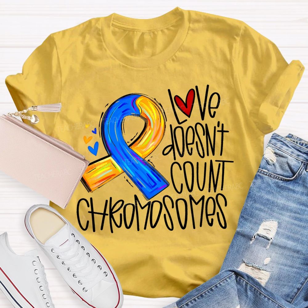Love Doesn'T Count Chromosomes Teacher T-shirt