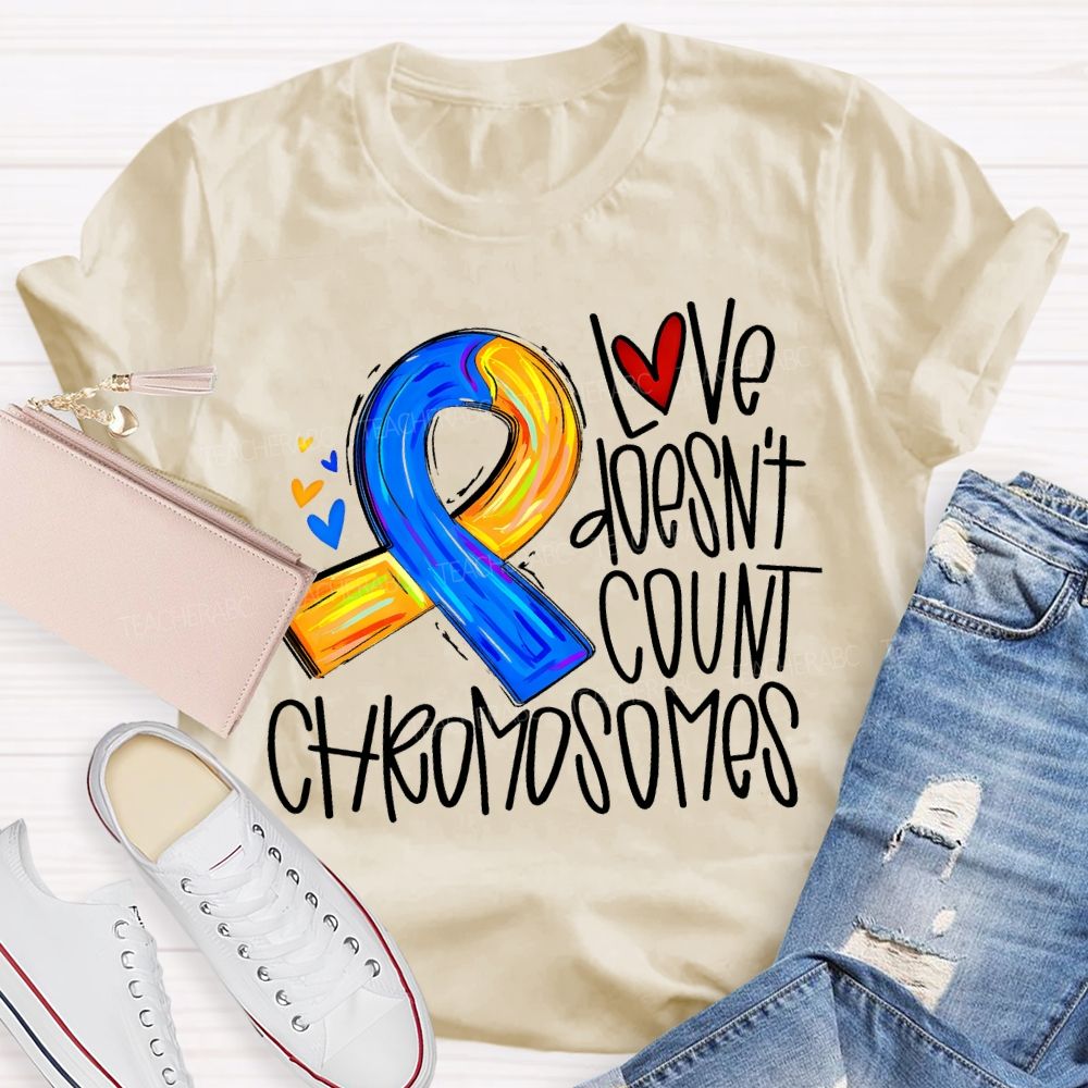 Love Doesn'T Count Chromosomes Teacher T-shirt