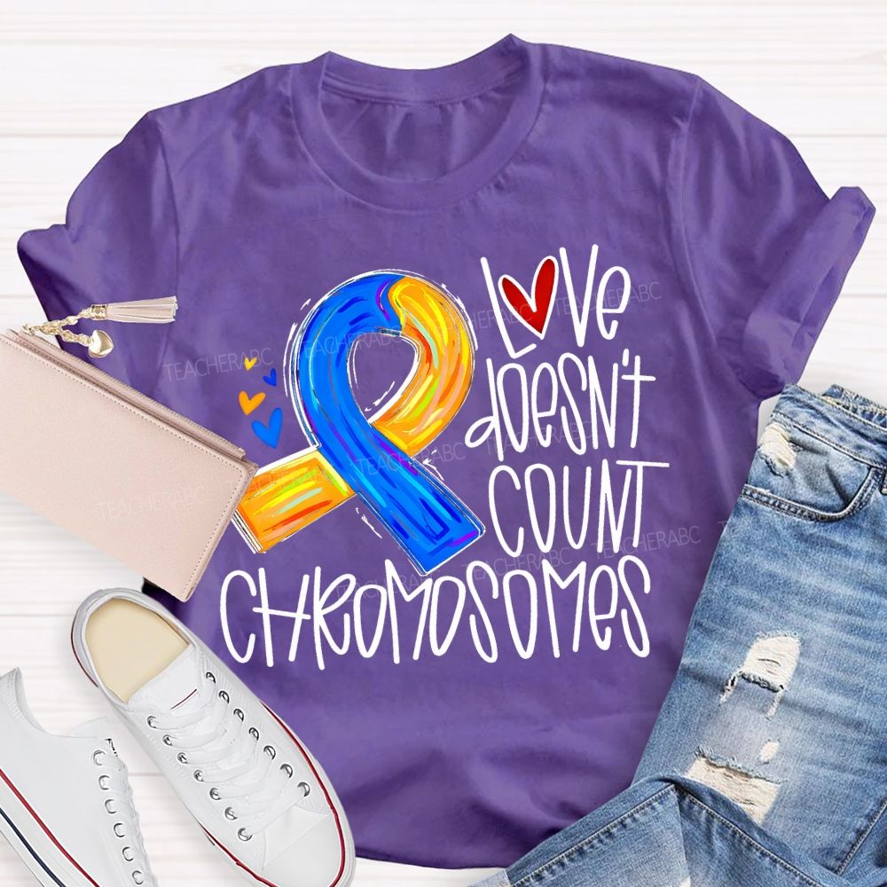Love Doesn'T Count Chromosomes Teacher T-shirt