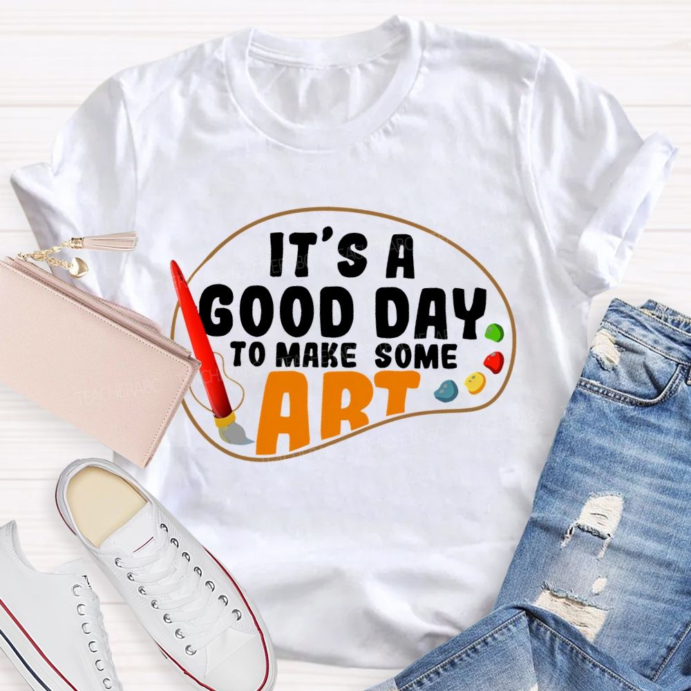 It's A Good Day To Make Art Palette Graphics  Teacher T-shirt