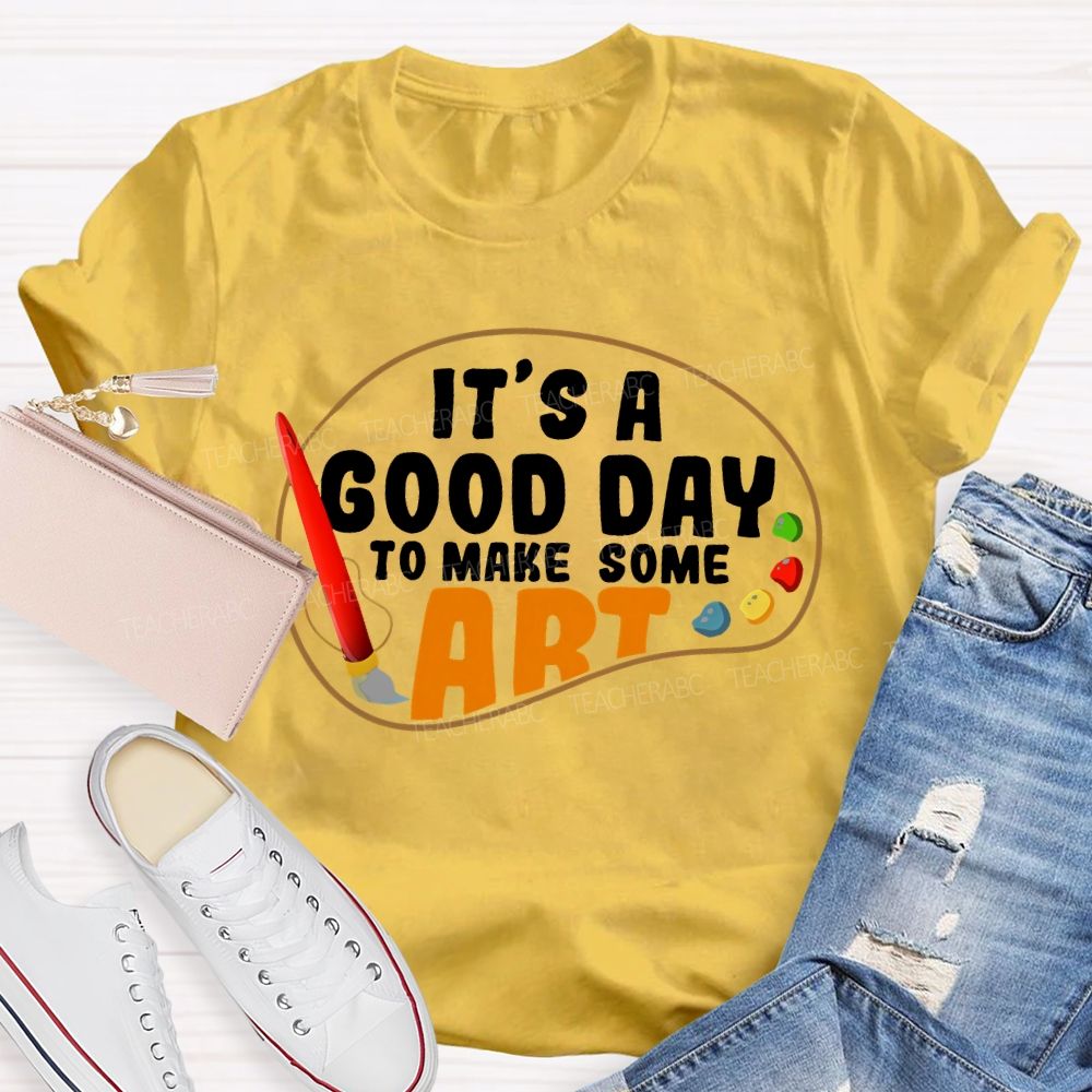 It's A Good Day To Make Art Palette Graphics  Teacher T-shirt