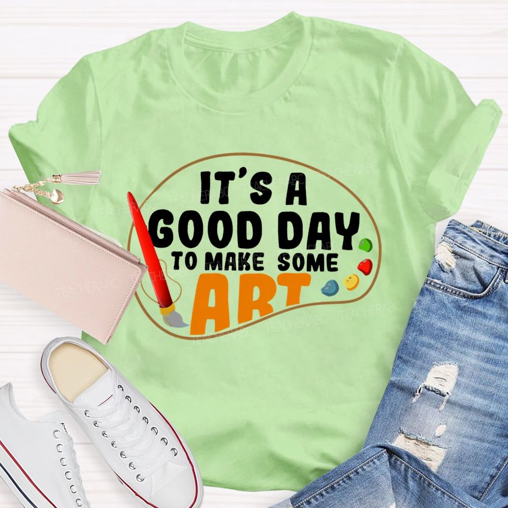 It's A Good Day To Make Art Palette Graphics  Teacher T-shirt