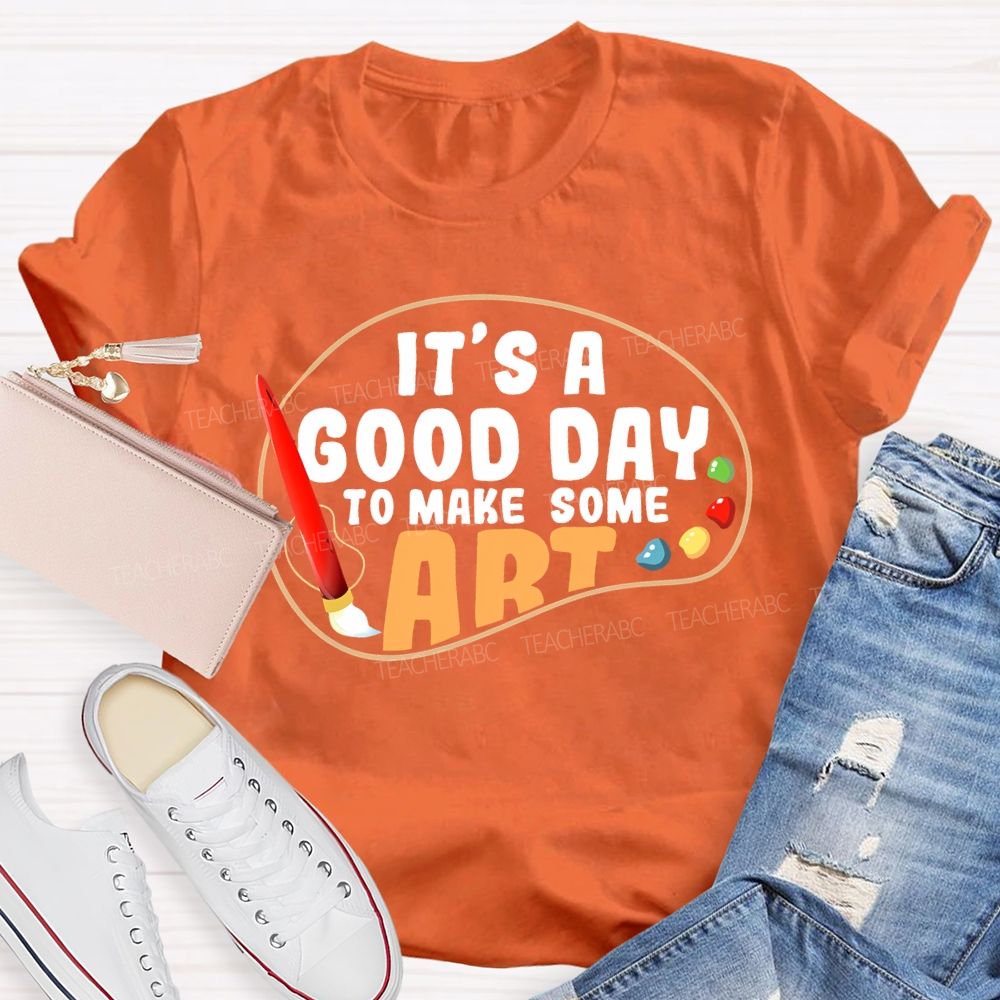 It's A Good Day To Make Art Palette Graphics  Teacher T-shirt