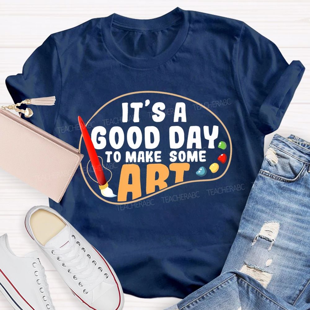 It's A Good Day To Make Art Palette Graphics  Teacher T-shirt