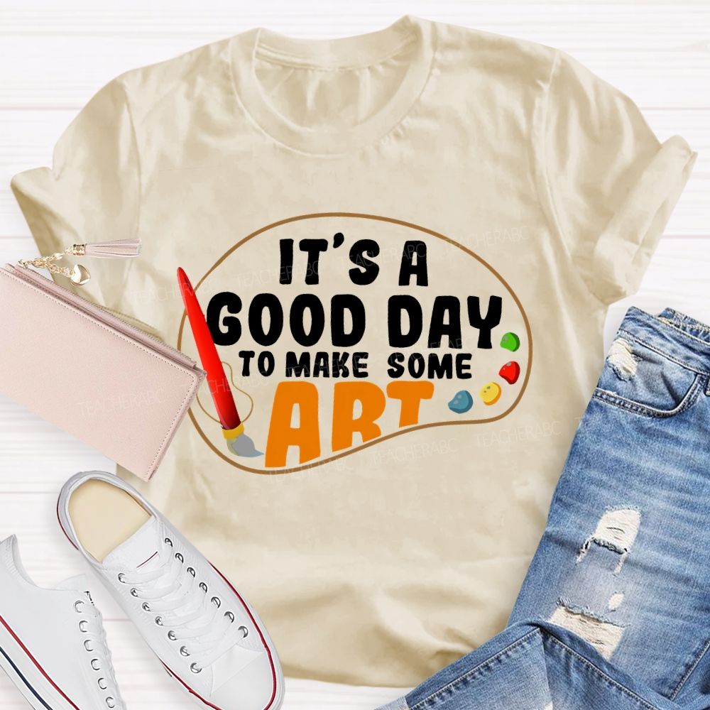 It's A Good Day To Make Art Palette Graphics  Teacher T-shirt