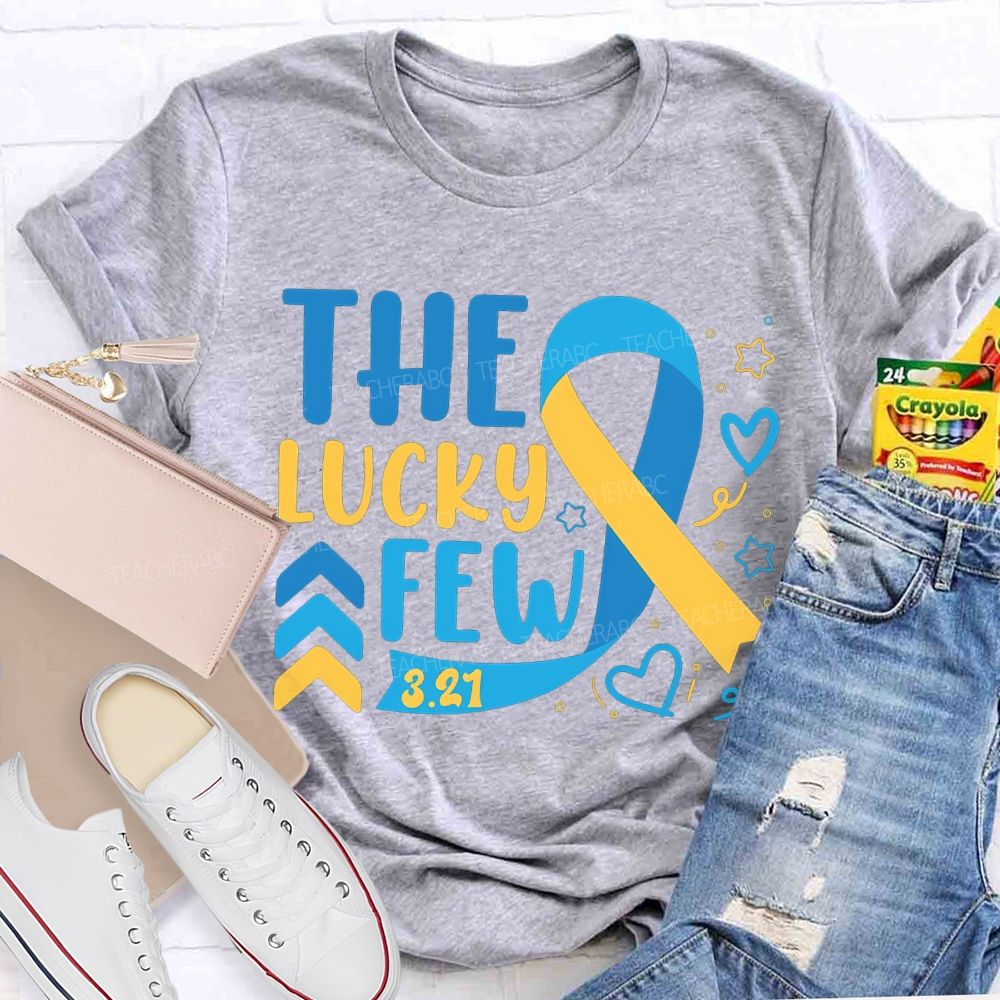 The Lucky Few Down Syndrome Awareness Teacher T-shirt