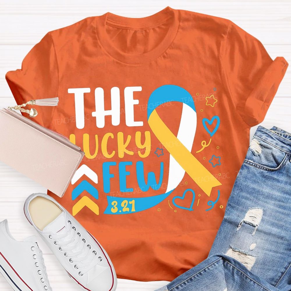 The Lucky Few Down Syndrome Awareness Teacher T-shirt