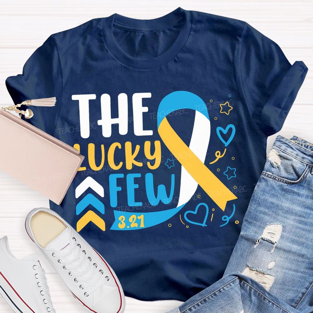The Lucky Few Down Syndrome Awareness Teacher T-shirt