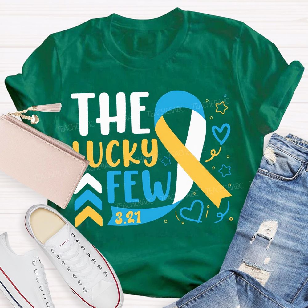 The Lucky Few Down Syndrome Awareness Teacher T-shirt
