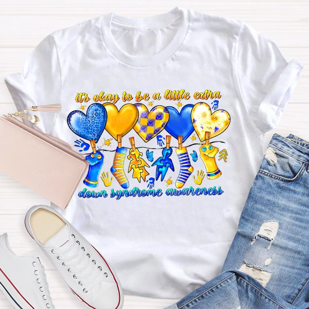 It'S Oaky To Be A Little Extra Down Syndrome Awareness Teacher T-shirt
