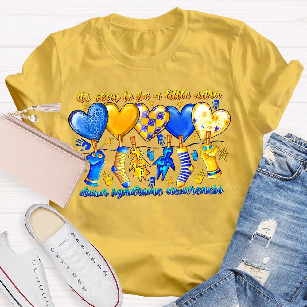 It'S Oaky To Be A Little Extra Down Syndrome Awareness Teacher T-shirt