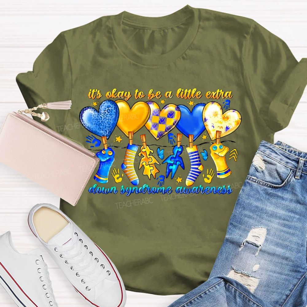 It'S Oaky To Be A Little Extra Down Syndrome Awareness Teacher T-shirt