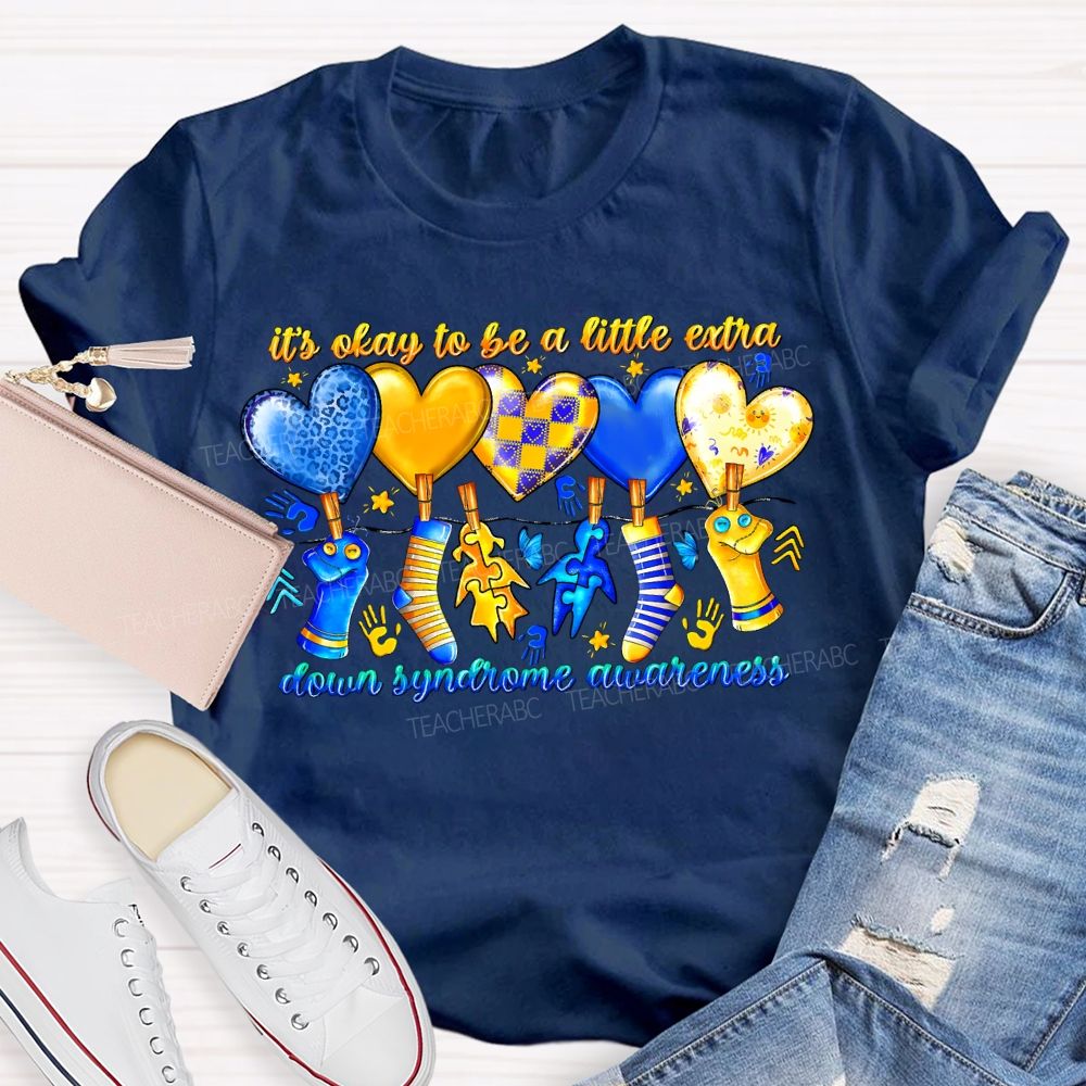 It'S Oaky To Be A Little Extra Down Syndrome Awareness Teacher T-shirt