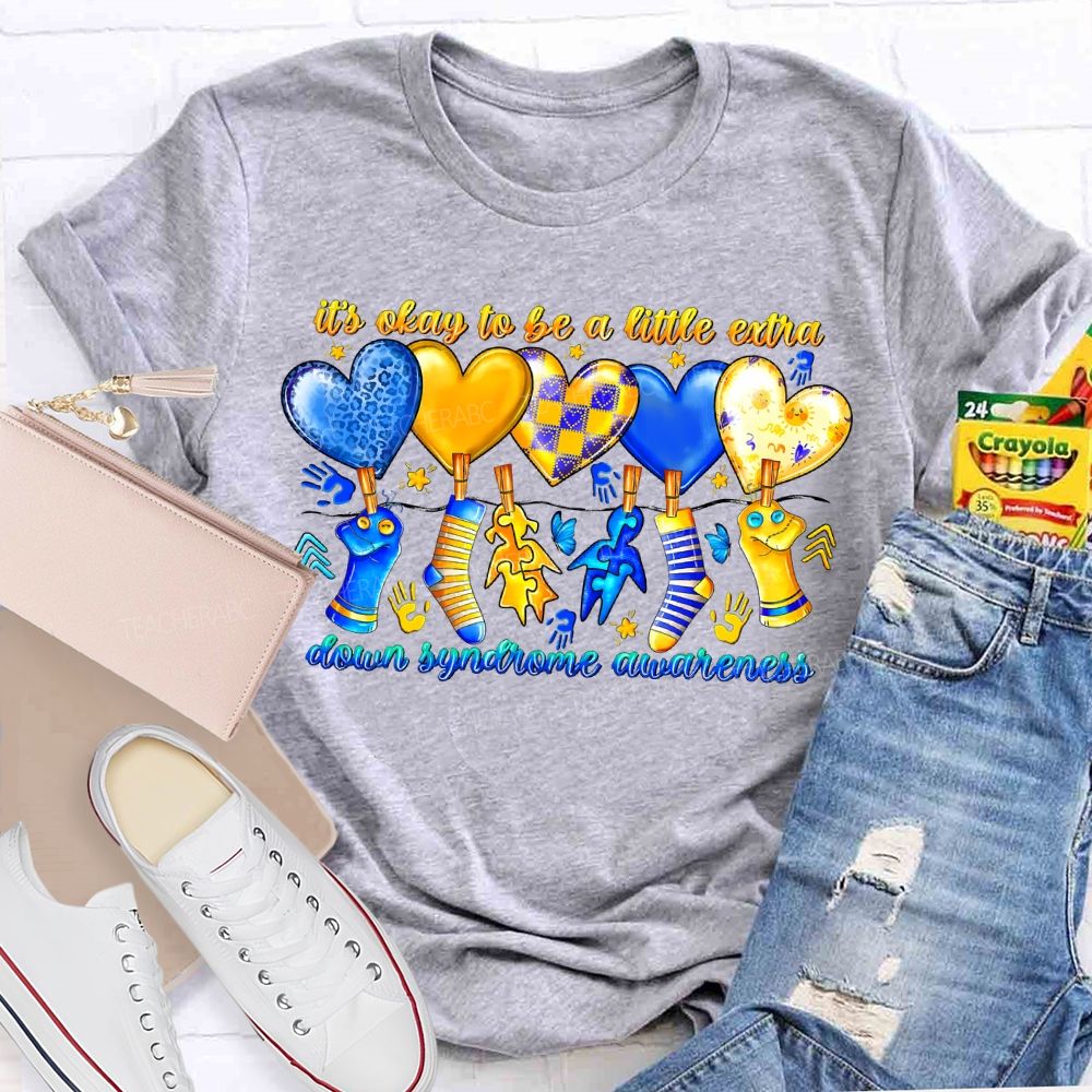 It'S Oaky To Be A Little Extra Down Syndrome Awareness Teacher T-shirt