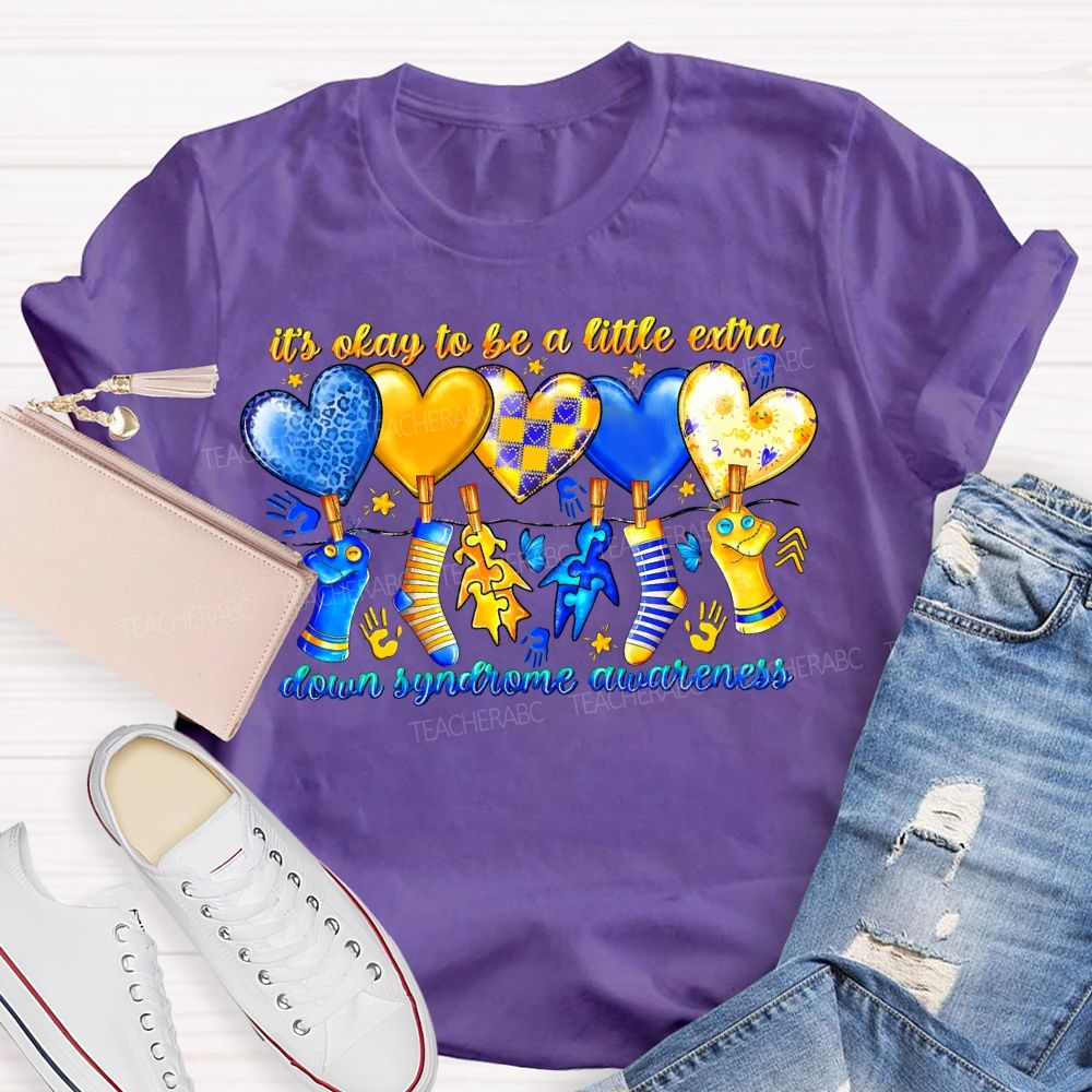 It'S Oaky To Be A Little Extra Down Syndrome Awareness Teacher T-shirt