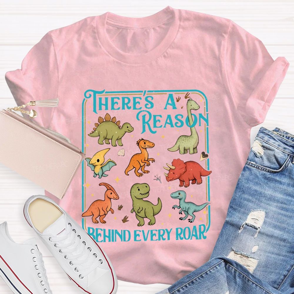 There's A Reason Behind Every Roar Teacher T-shirt