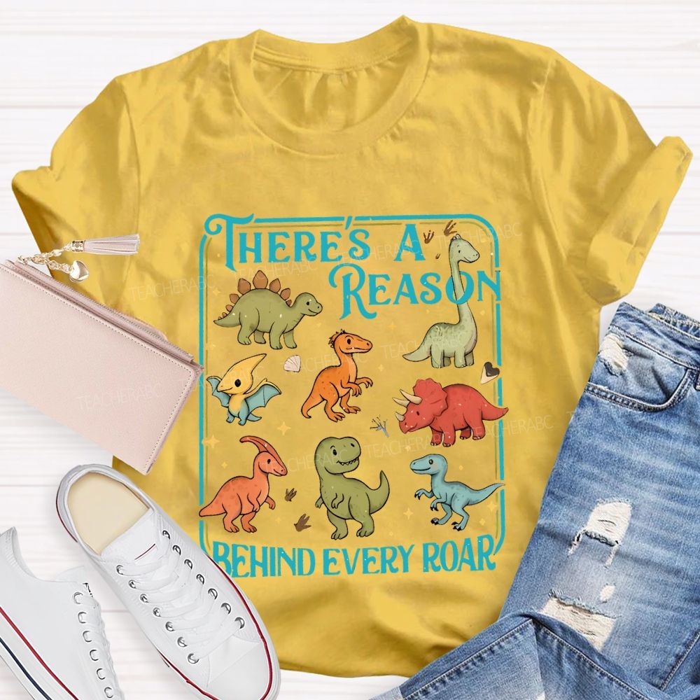 There's A Reason Behind Every Roar Teacher T-shirt