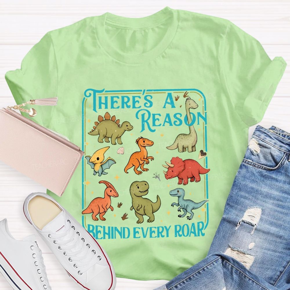 There's A Reason Behind Every Roar Teacher T-shirt