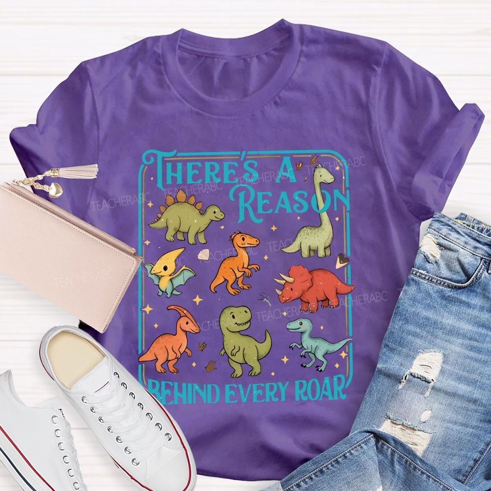 There's A Reason Behind Every Roar Teacher T-shirt