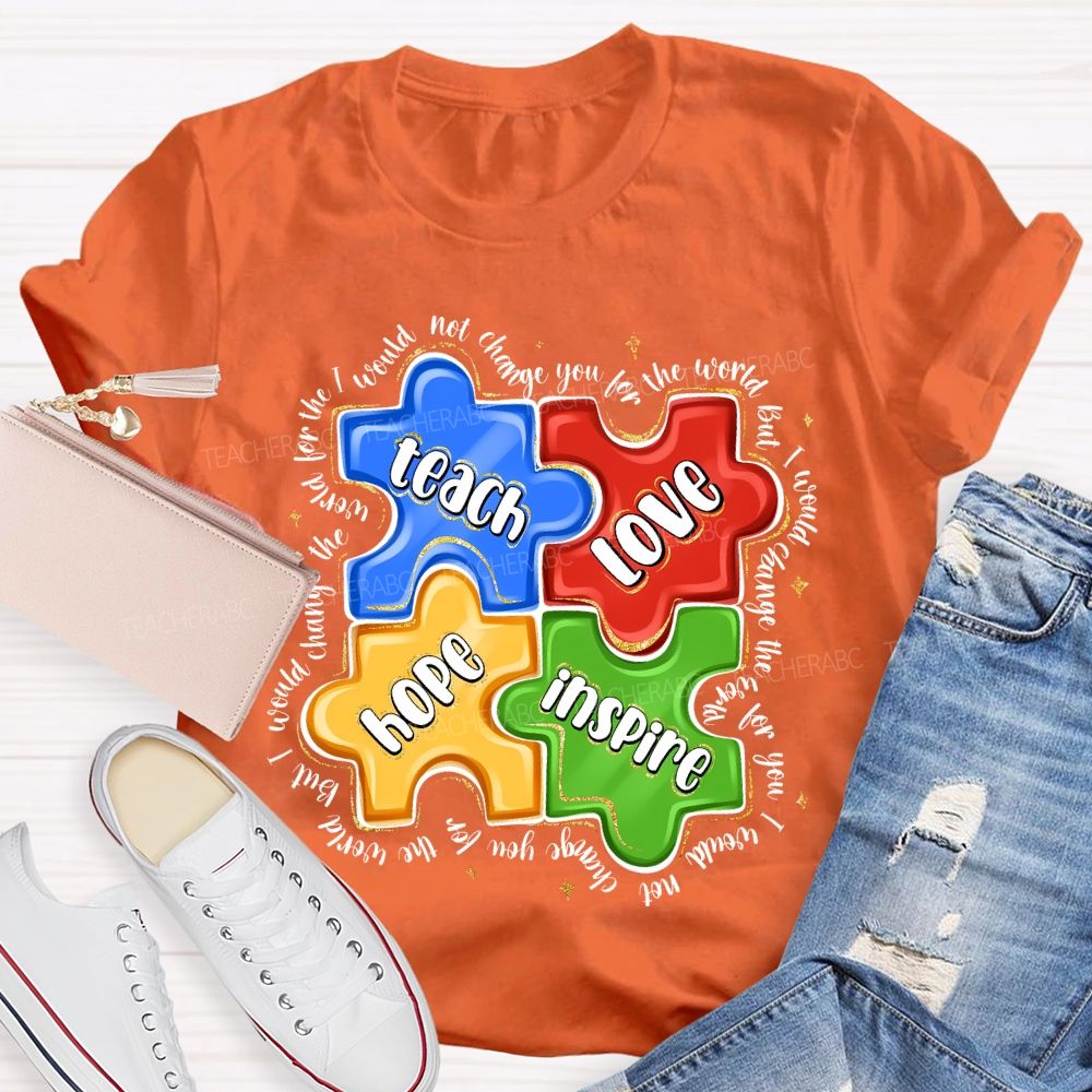 Teach Love Hope Inspire I Would Change The World For The Not Change Teacher T-shirt
