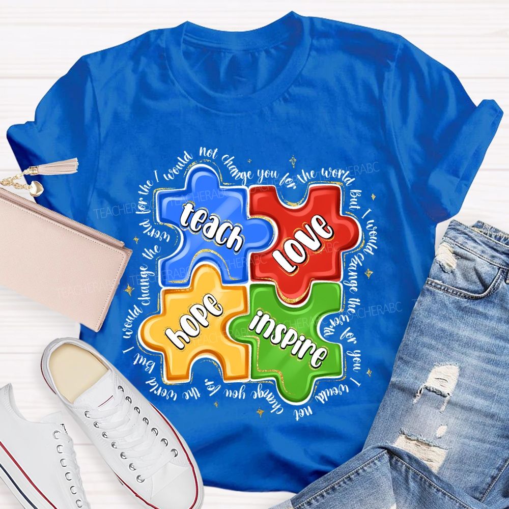 Teach Love Hope Inspire I Would Change The World For The Not Change Teacher T-shirt