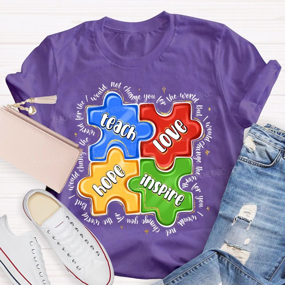 Teach Love Hope Inspire I Would Change The World For The Not Change Teacher T-shirt