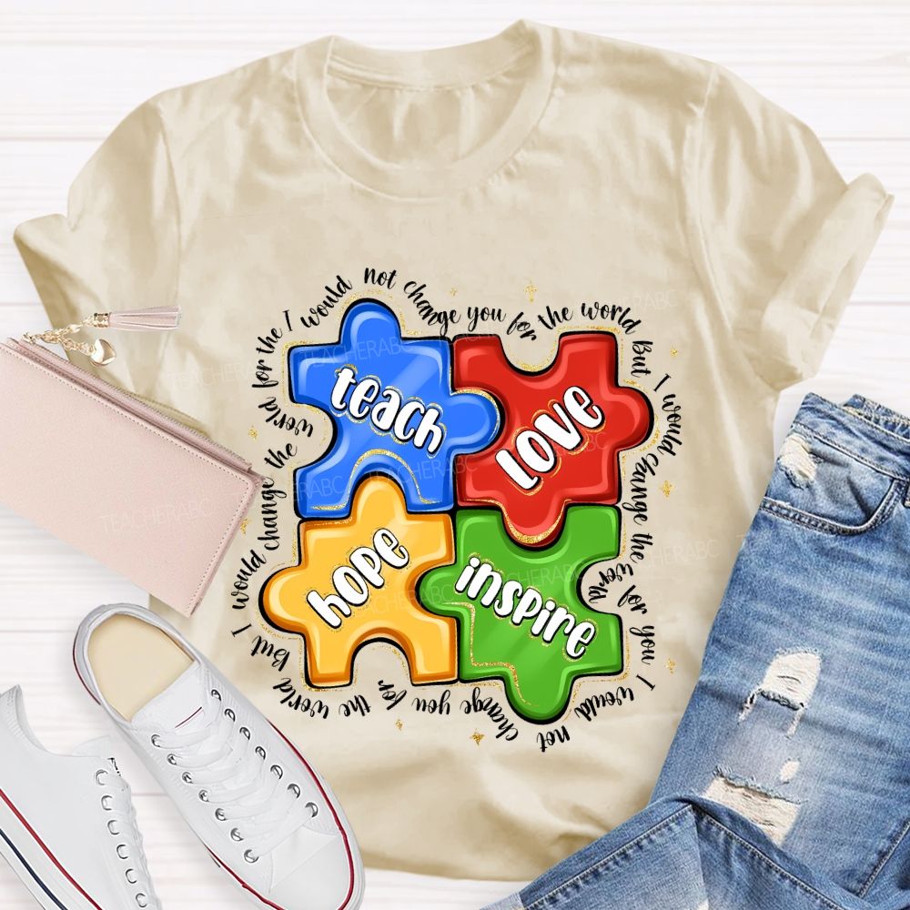 Teach Love Hope Inspire I Would Change The World For The Not Change Teacher T-shirt
