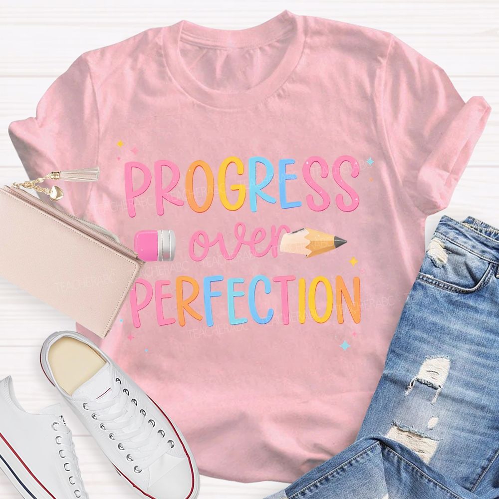 Progress Over Perfection Colored Fonts Teacher T-shirt