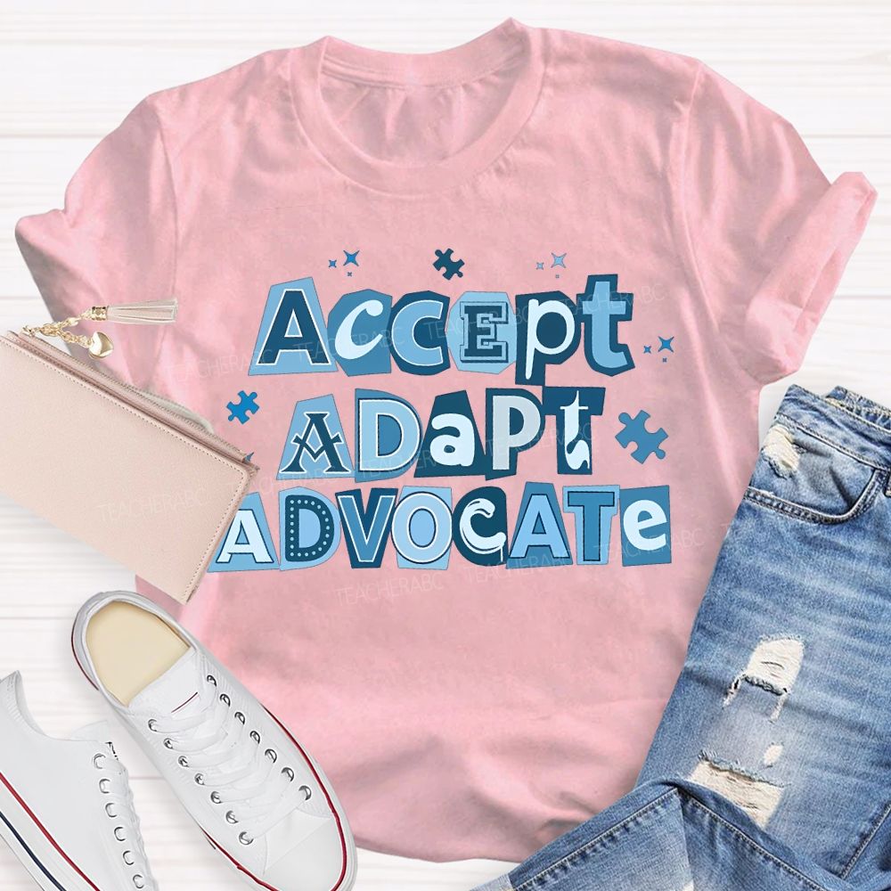 Accept Adapt Advocate Autism Awareness Teacher T-shirt