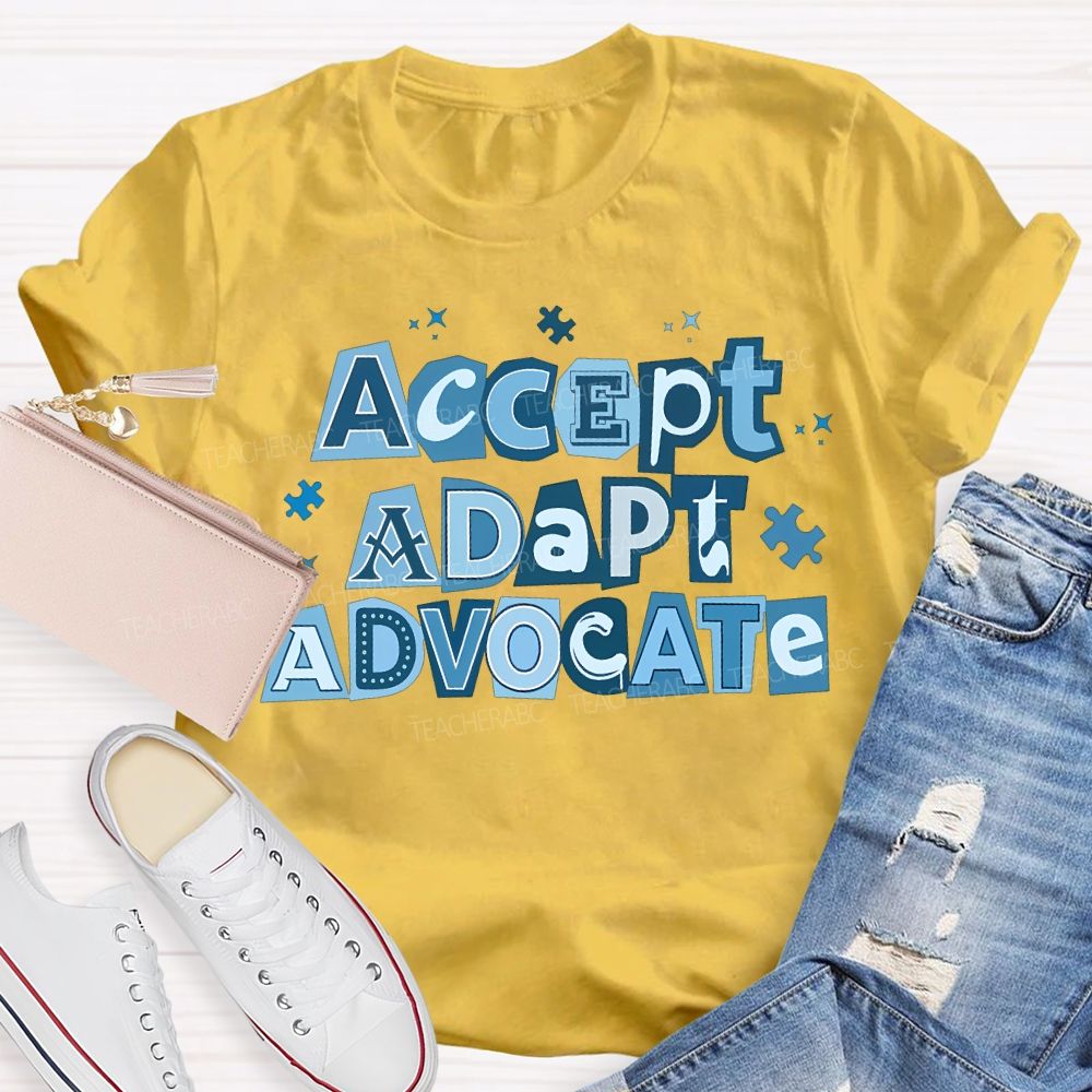 Accept Adapt Advocate Autism Awareness Teacher T-shirt