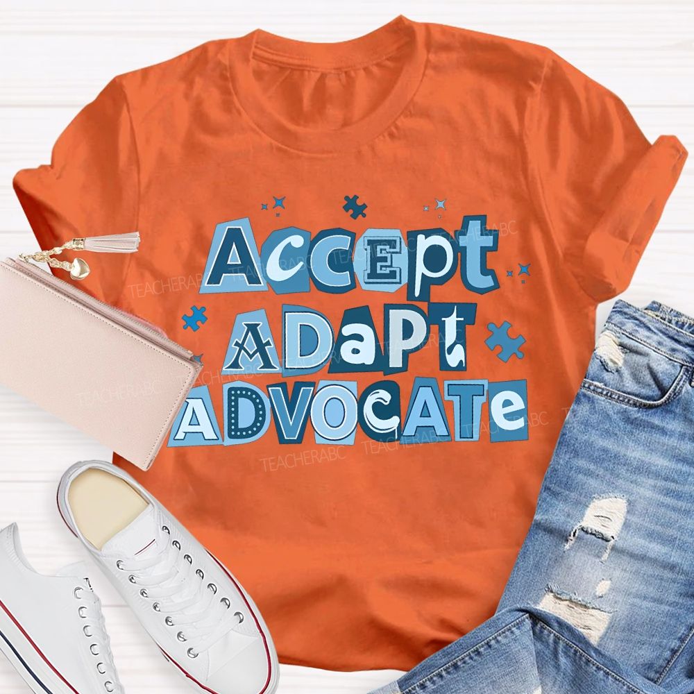 Accept Adapt Advocate Autism Awareness Teacher T-shirt