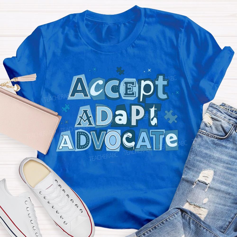 Accept Adapt Advocate Autism Awareness Teacher T-shirt
