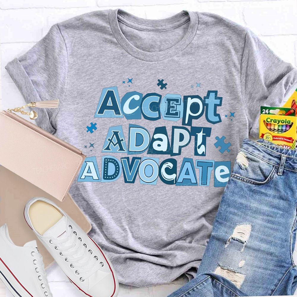 Accept Adapt Advocate Autism Awareness Teacher T-shirt