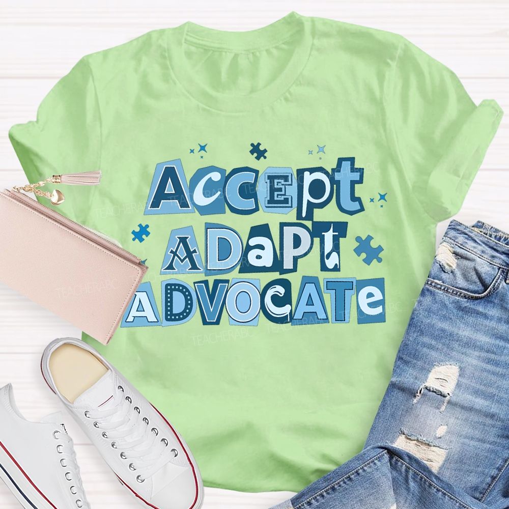 Accept Adapt Advocate Autism Awareness Teacher T-shirt