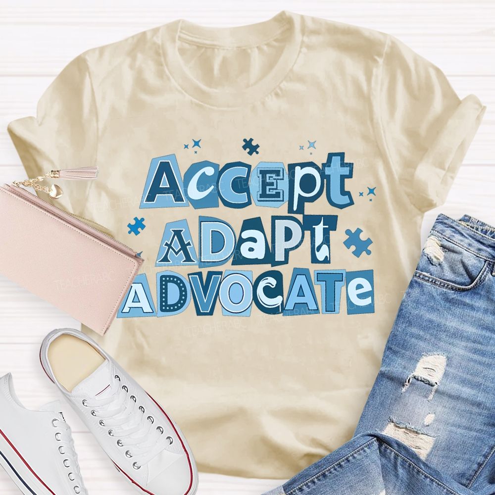 Accept Adapt Advocate Autism Awareness Teacher T-shirt